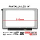PANTALLA LED BRILLO DE 14" PARA PORTÁTIL  N140BGA-EA4 NT140WHM-N44 V8.0 315MM